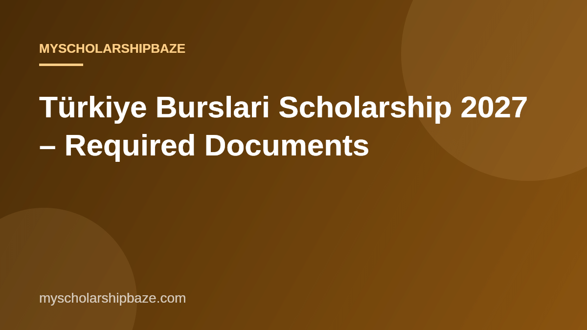 Türkiye Burslari Scholarship 2027 – Required Documents